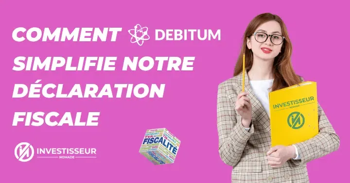 Comment Debitum Investments simplifie notre déclaration fiscale